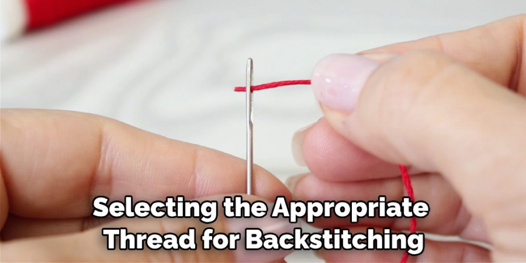 Selecting the Appropriate Thread for Backstitching
