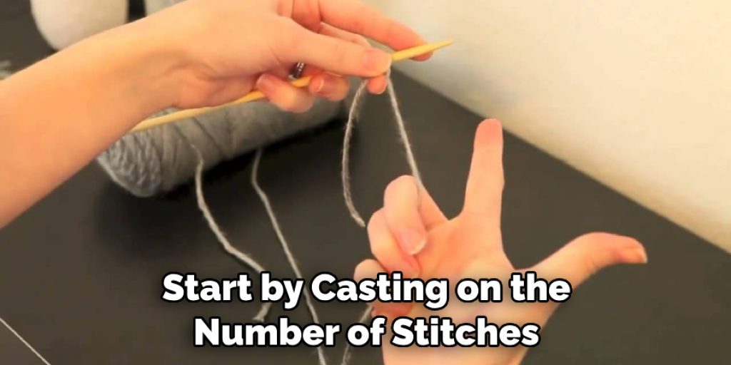 Start by Casting on the Number of Stitches