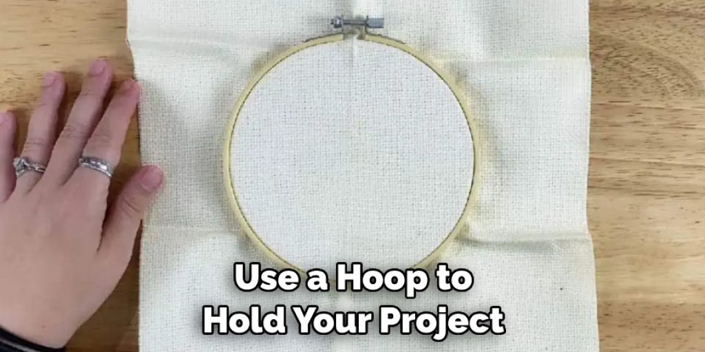 Use a Hoop to Hold Your Project