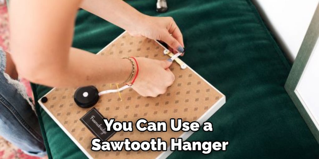 You Can Use a Sawtooth Hanger