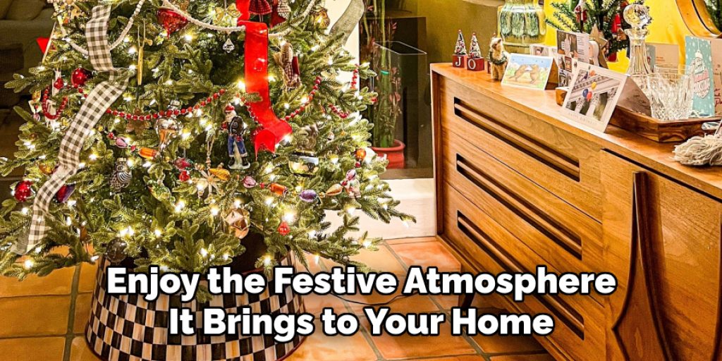 Enjoy the Festive Atmosphere
It Brings to Your Home