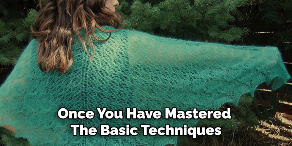 Once You Have Mastered 
The Basic Techniques