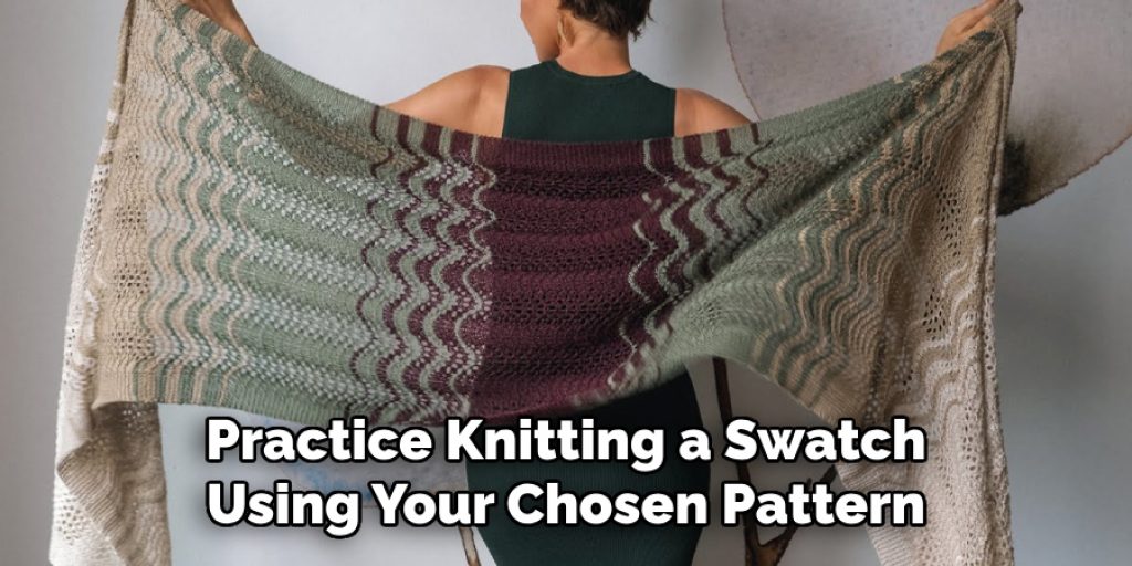 Practice Knitting a Swatch
Using Your Chosen Pattern