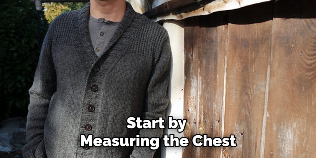 Start by 
Measuring the Chest