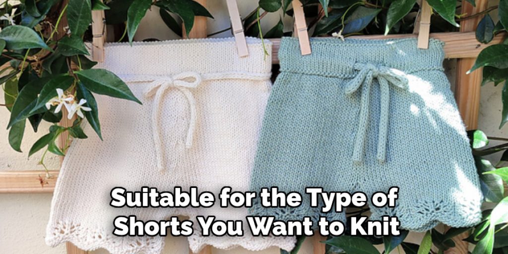 Suitable for the Type of
Shorts You Want to Knit