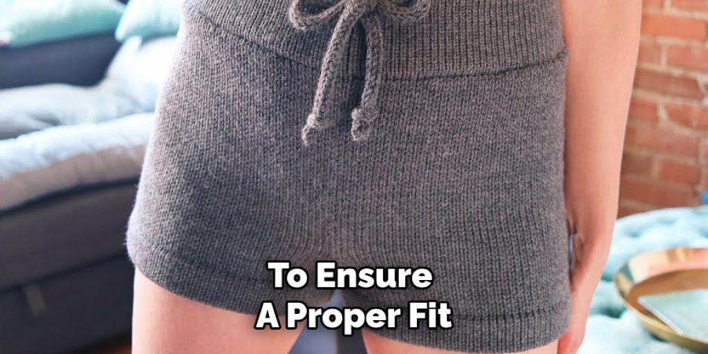 To Ensure 
A Proper Fit