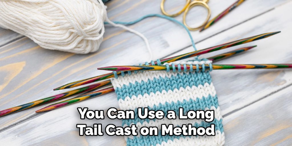 You Can Use a Long
Tail Cast on Method