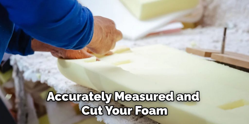 Accurately Measured and Cut Your Foam