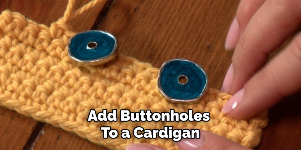 Add Buttonholes 
To a Cardigan