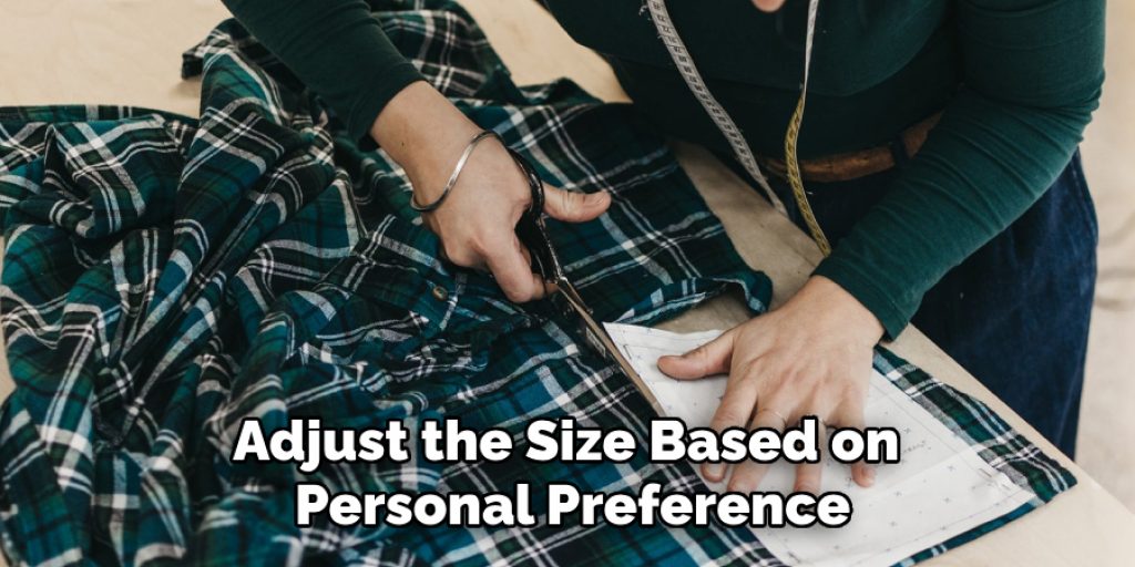 Adjust the Size Based on Personal Preference