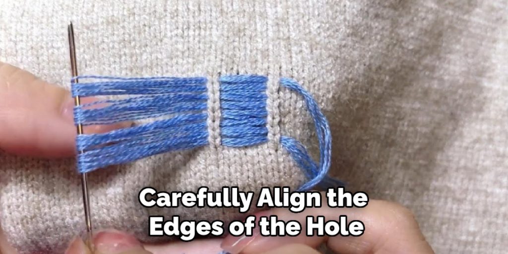 Carefully Align the 
Edges of the Hole