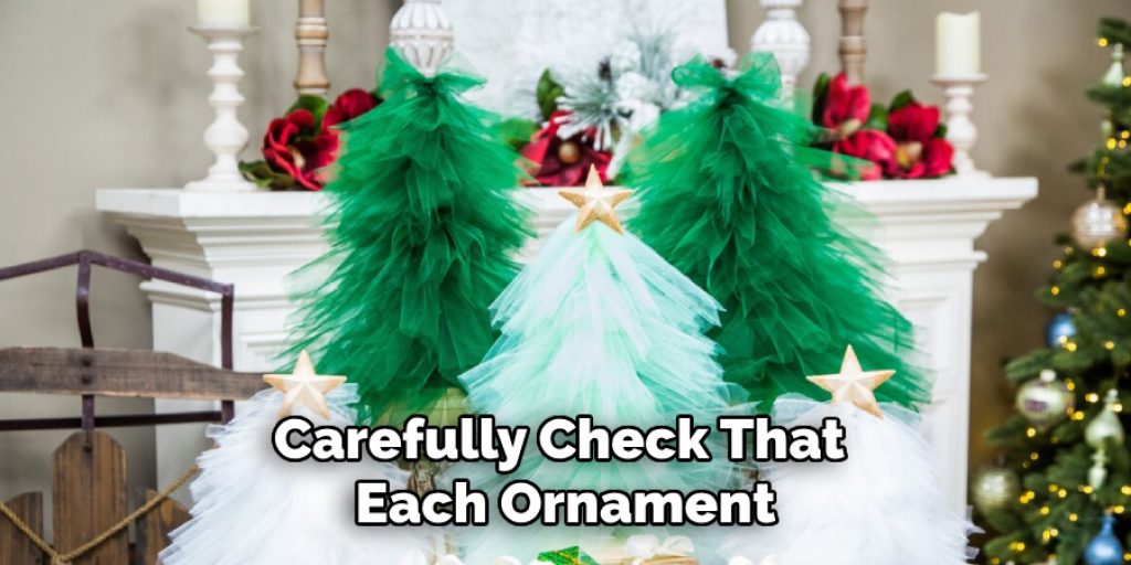 Carefully Check That Each Ornament