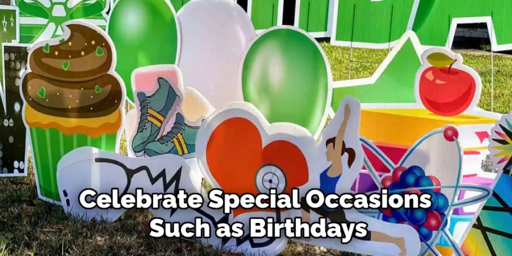 Celebrate Special Occasions Such as Birthdays