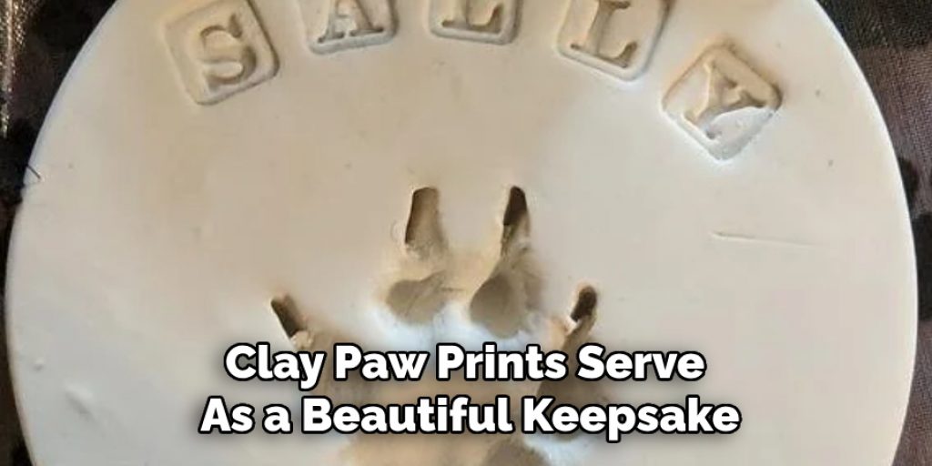 Clay Paw Prints Serve 
As a Beautiful Keepsake