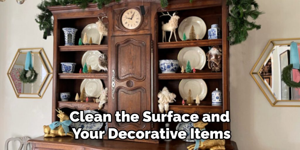 Clean the Surface and Your Decorative Items