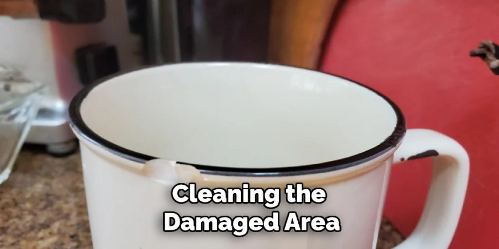 Cleaning the 
Damaged Area