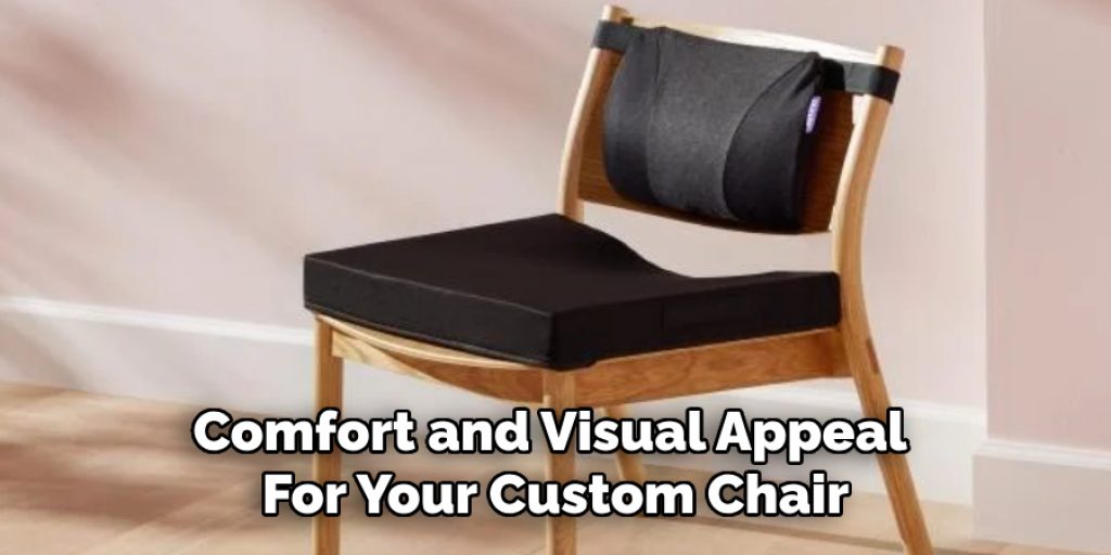 Comfort and Visual Appeal for Your Custom Chair