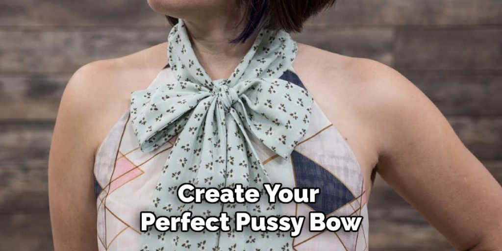 Create Your 
Perfect Pussy Bow