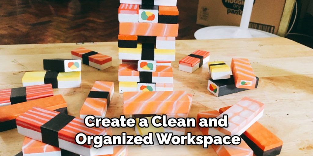 Create a Clean and 
Organized Workspace