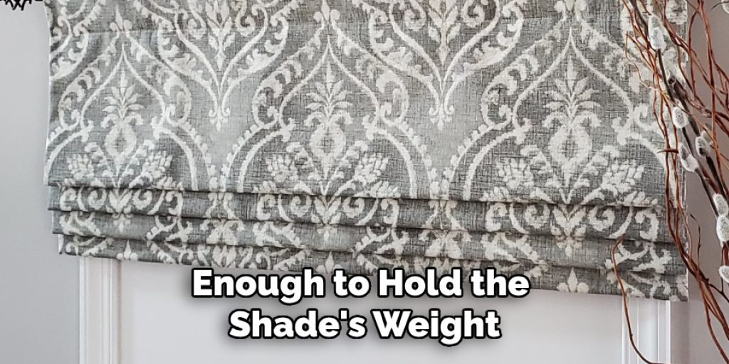 Enough to Hold the Shade's Weight