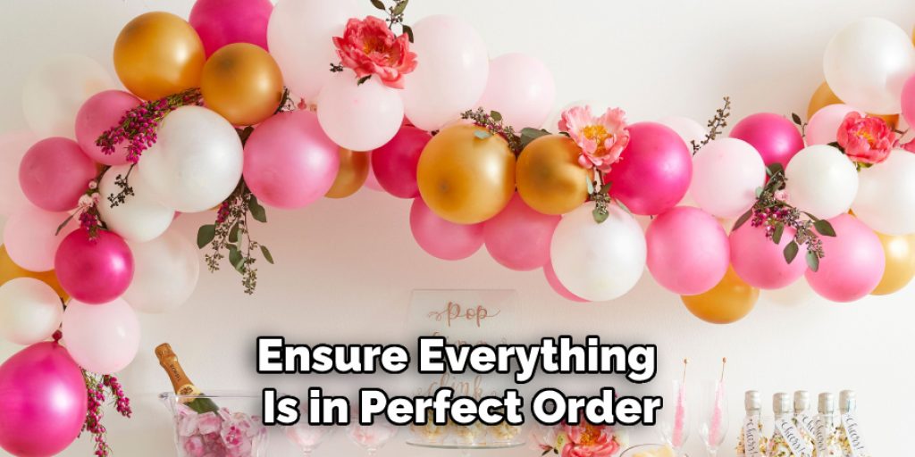 Ensure Everything 
Is in Perfect Order