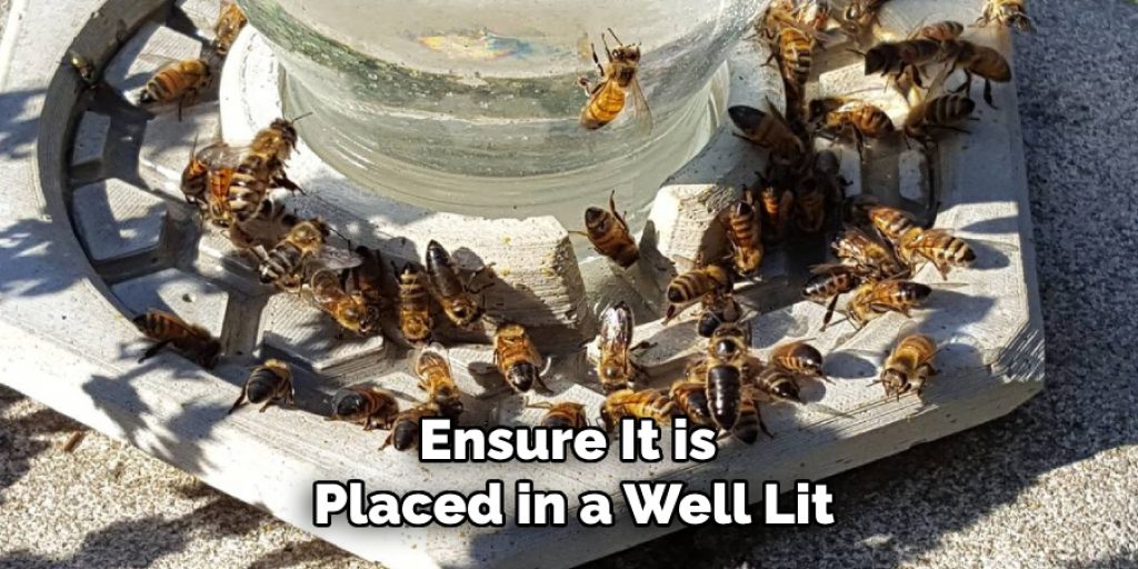 Ensure It is
Placed in a Well Lit