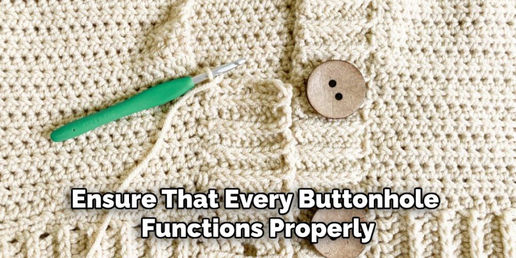 Ensure That Every Buttonhole 
Functions Properly