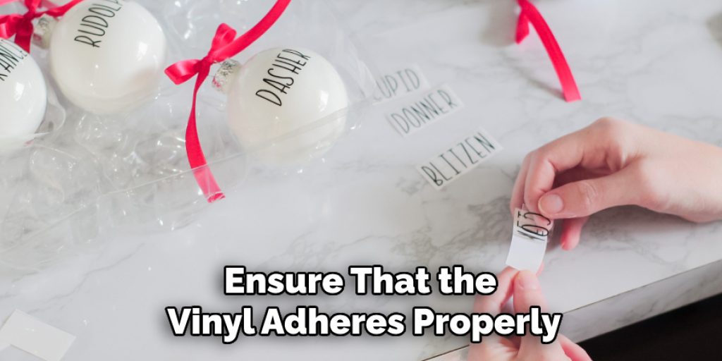 Ensure That the 
Vinyl Adheres Properly