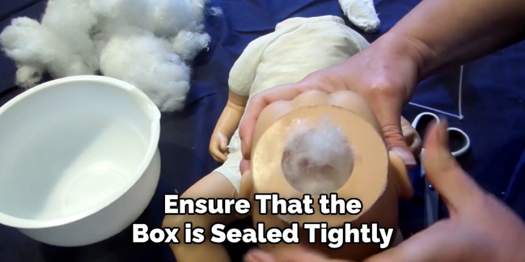 Ensure That the Box is Sealed Tightly