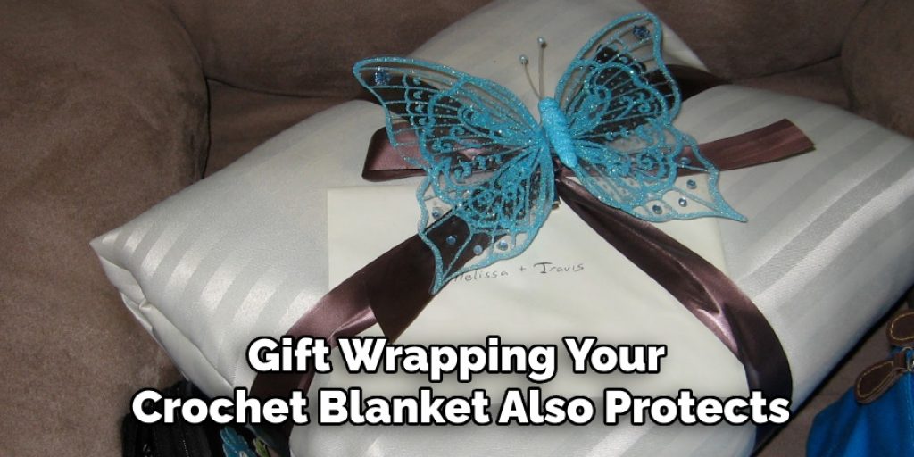 Gift Wrapping Your 
Crochet Blanket Also Protects