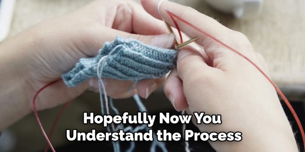 Hopefully Now You
Understand the Process