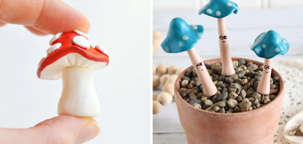 How to Make Clay Mushrooms