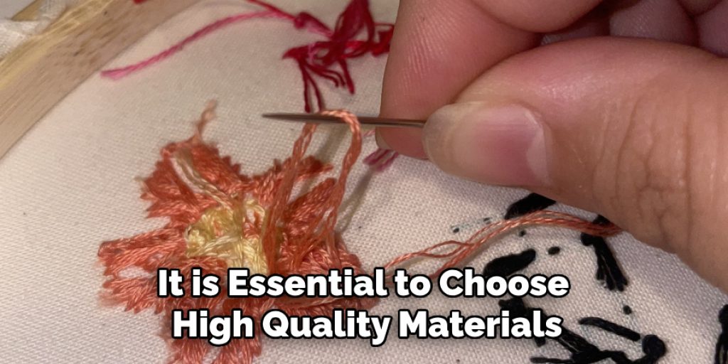 It is Essential to Choose 
High Quality Materials