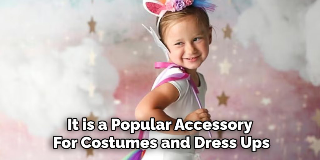 It is a Popular Accessory 
For Costumes and Dress Ups