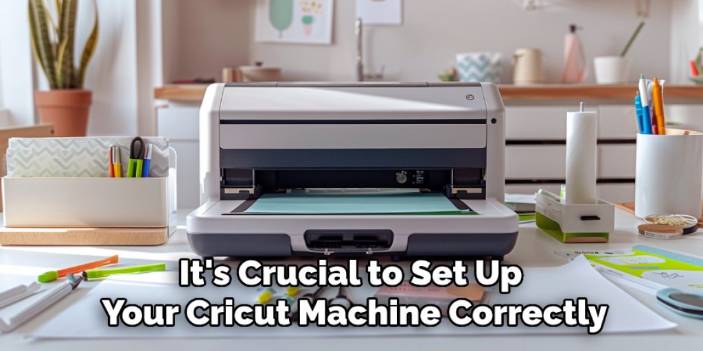 It's Crucial to Set Up Your Cricut Machine Correctly