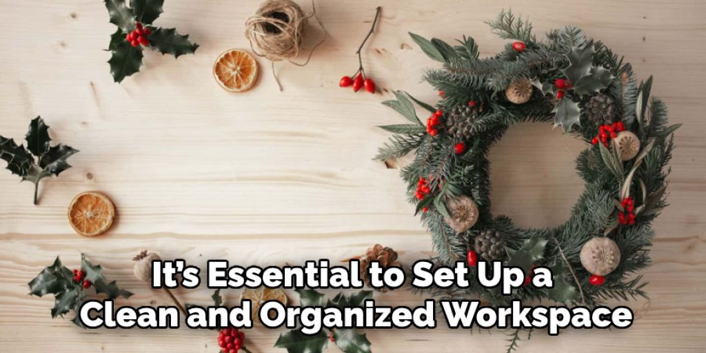 It’s Essential to Set Up a 
Clean and Organized Workspace