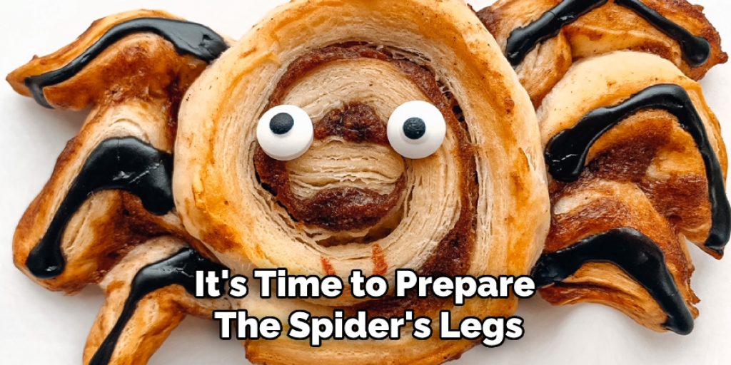 It's Time to Prepare 
The Spider's Legs