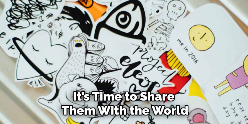 It’s Time to Share Them With the World