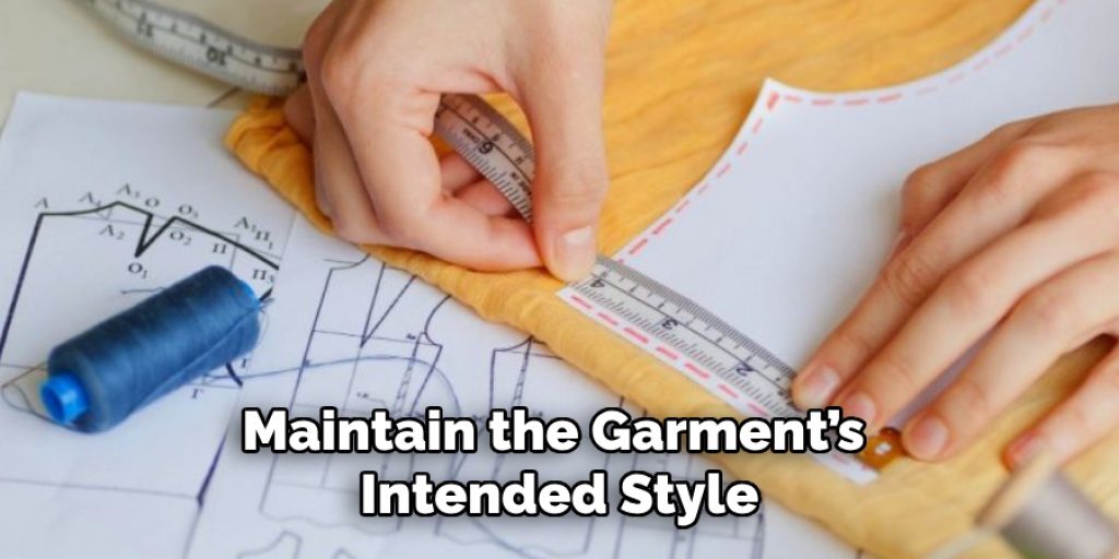 Maintain the Garment’s 
Intended Style