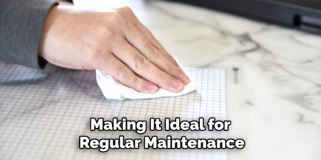 Making It Ideal for Regular Maintenance