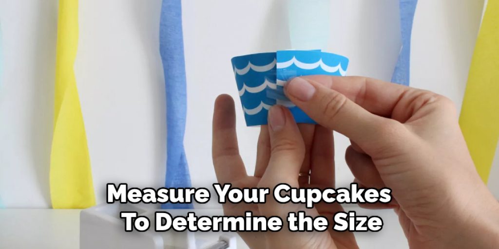 Measure Your Cupcakes 
To Determine the Size