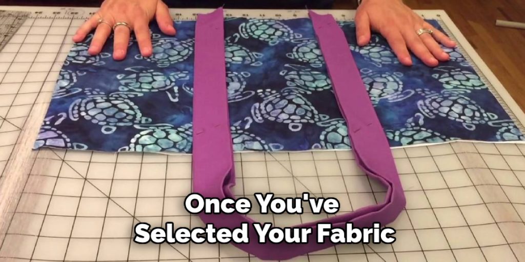 Once You've Selected Your Fabric