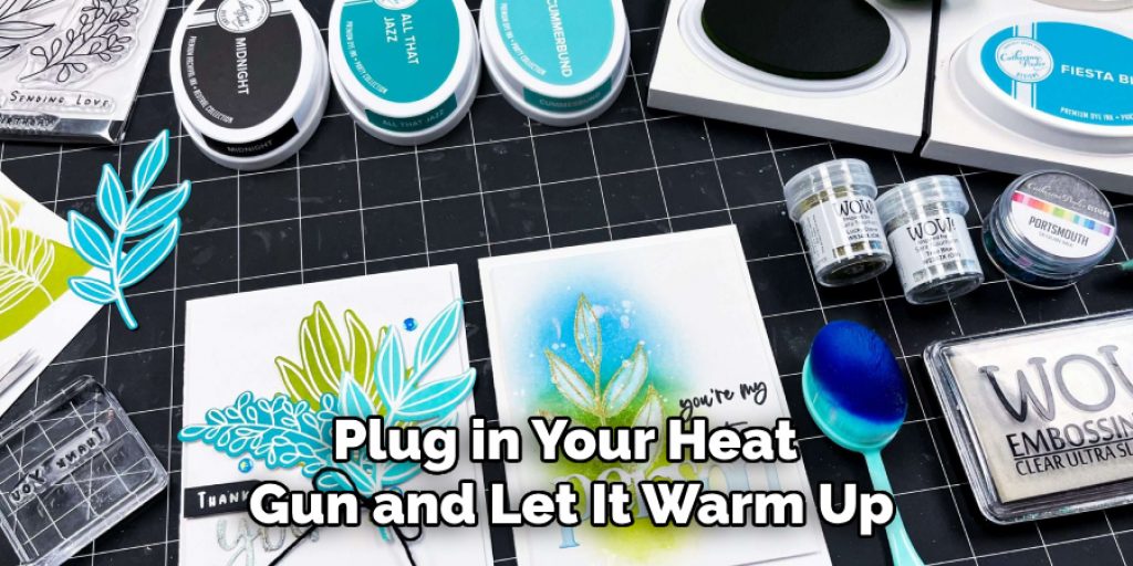 Plug in Your Heat Gun and Let It Warm Up