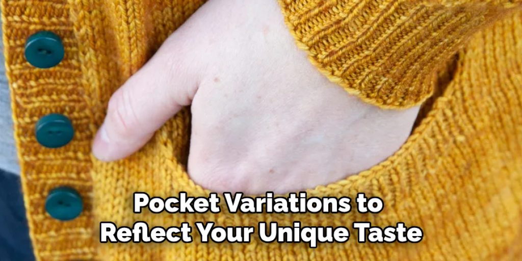 Pocket Variations to 
Reflect Your Unique Taste