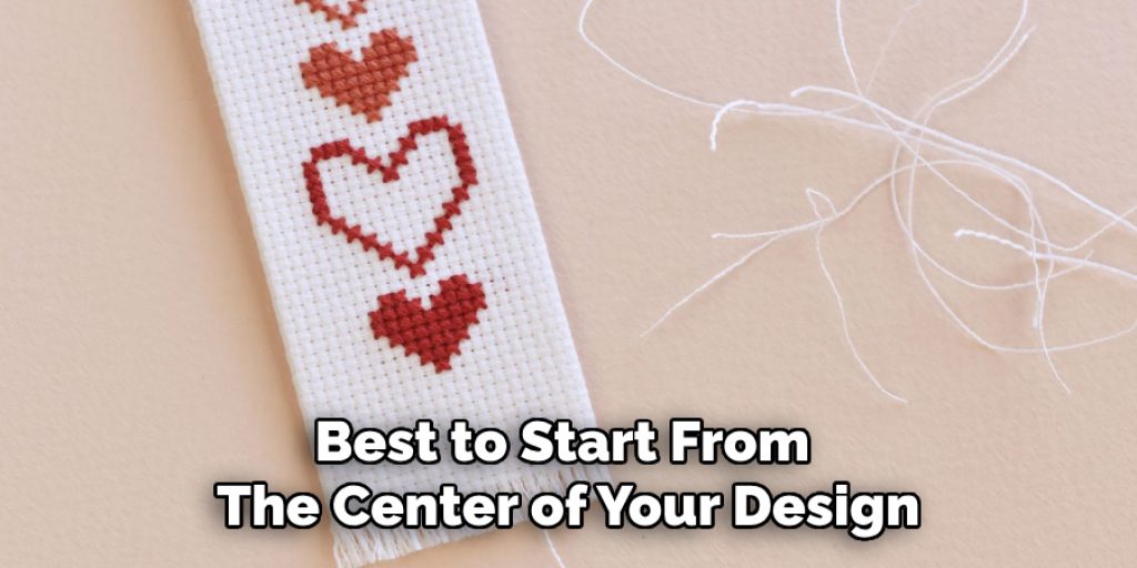 Best to Start From 
The Center of Your Design