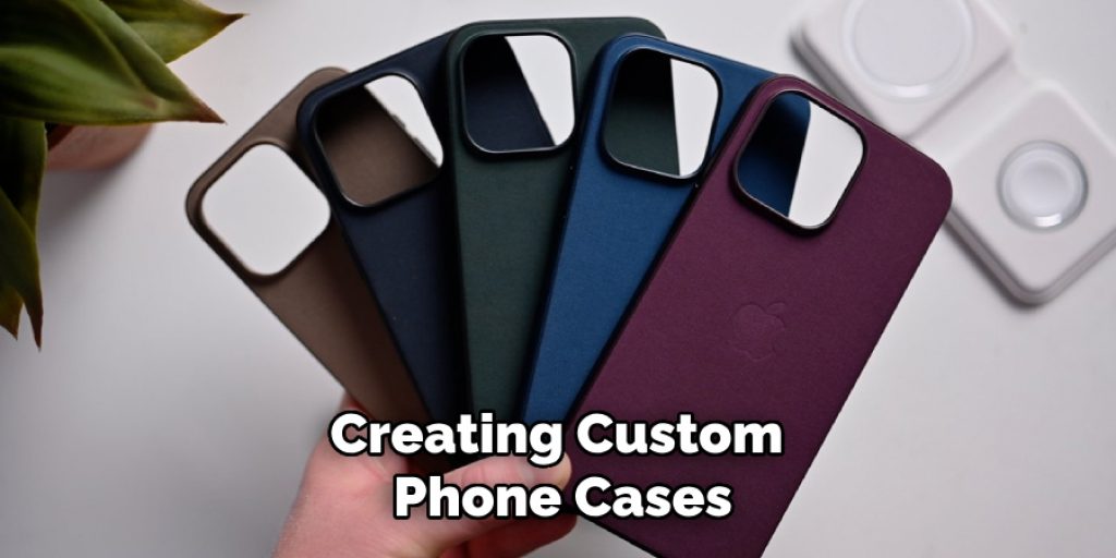 Creating Custom Phone Cases