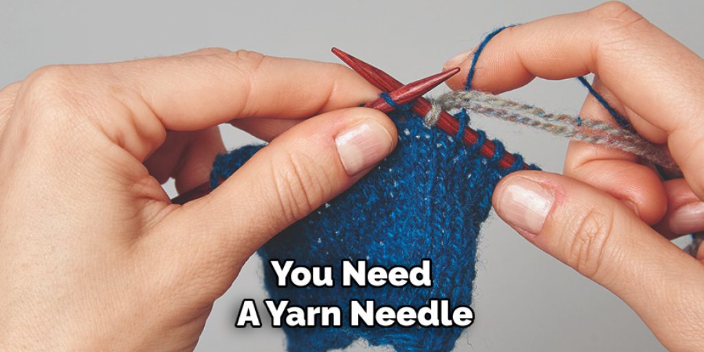 You Need
A Yarn Needle