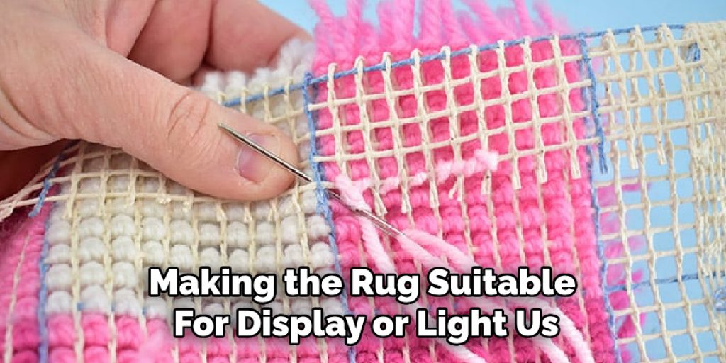 Making the Rug Suitable for Display or Light Us