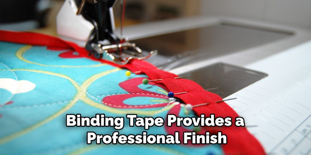 Binding Tape Provides a Professional Finish