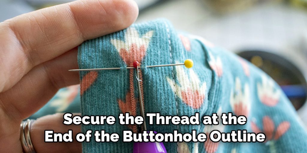 Secure the Thread at the End of the Buttonhole Outline